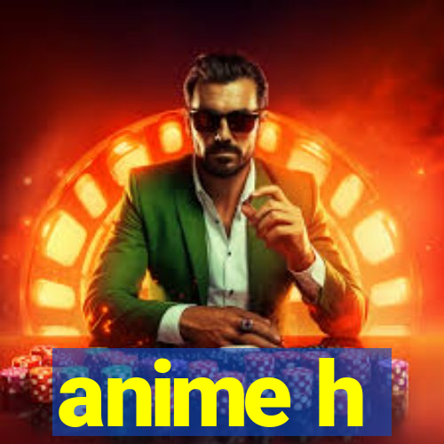 anime h